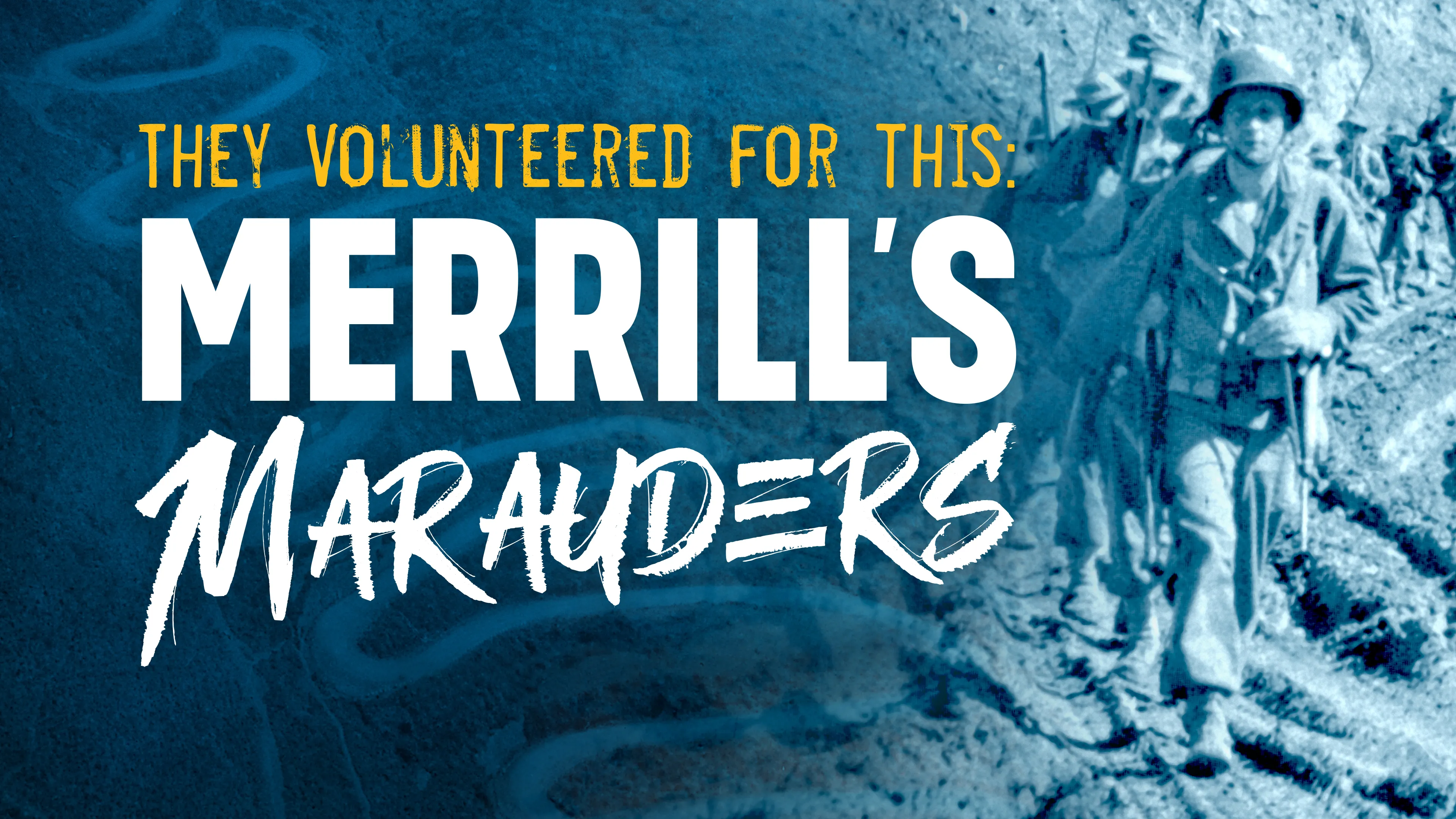 They Volunteered for This: Merrill's Marauders poster